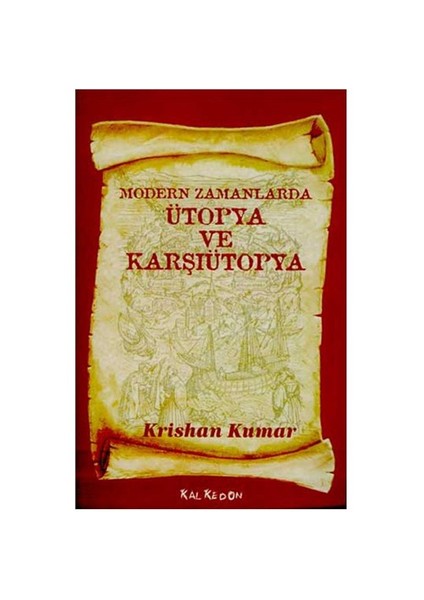 Modern Zamanlarda Ütopya Ve Karşıütopya - Krishan Kumar