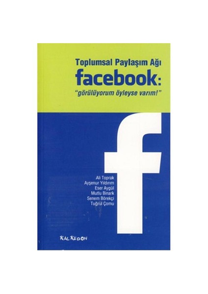 Toplumsal Paylaşım Ağı Facebook- Görülüyorum Öyleyse Varım