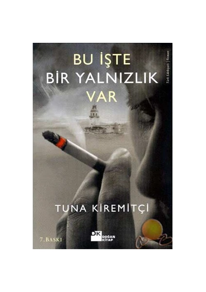 Bu İşte Bir Yalnızlık Var - Tuna Kiremitçi