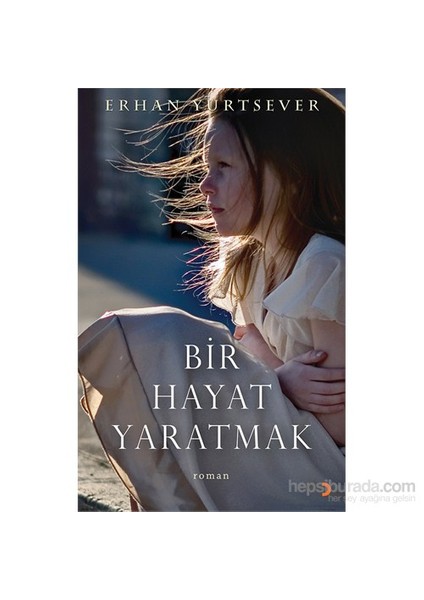 Bir Hayat Yaratmak-Erhan Yurtsever
