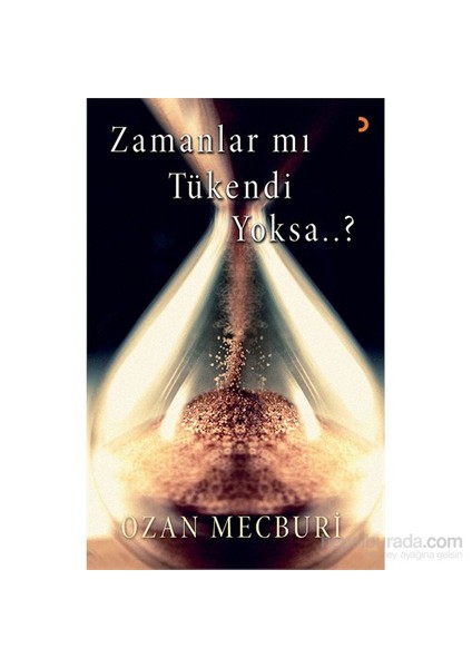 Zamanlar Mı Tükendi Yoksa…?-Ozan Mecburi