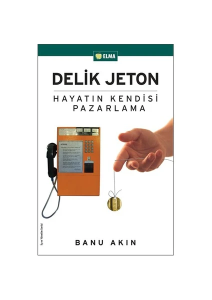 Delik Jeton - Hayatın Kendisi Pazarlama - Banu Akın