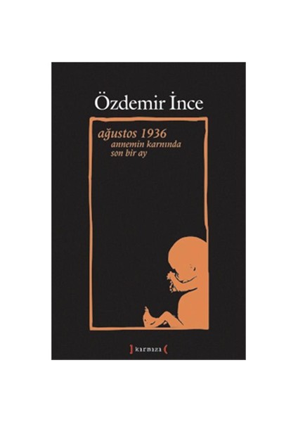 Ağustos 1936 / Annemin Karnında Son Bir Ay