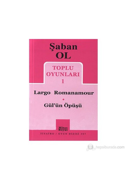 Toplu Oyunları 1 - Largo Romanamour / Gül'Ün Öpüşü-Şaban Ol