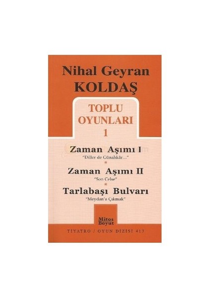 Toplu Oyunları 1 - Zaman Aşımı 1: Diller De Günahkar / Zaman Aşımı 2: Son Celse / Tarlabaşı Bulvarı: Meydan'a Çıkmak - Nihal Geyran Koldaş