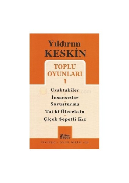 Toplu Oyunları 1: Uzaktakiler - İnsansızlar - Soruşturma -Tut Ki Öleceksin - Çiçek Sepetli Kız-Yıldırım Keskin