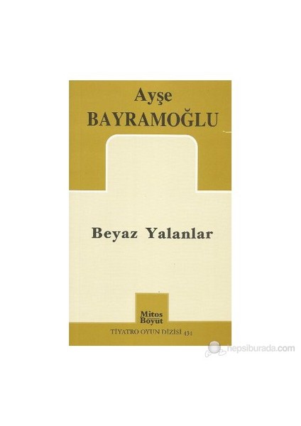 Beyaz Yalanlar-Ayşe Bayramoğlu
