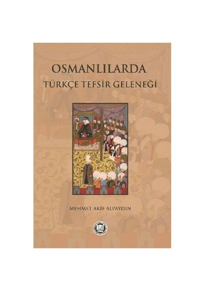 Osmanlılarda Türkçe Tefsir Geleneği-Mehmet Akif Alpaydın