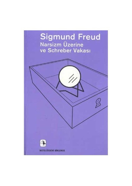 Narsizm Üzerine Ve Schreber Vakası - Sigmund Freud