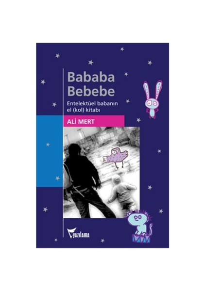 Bababa Bebebe - Entelektüel Babanın El(Kol) Kitabı - Ali Mert