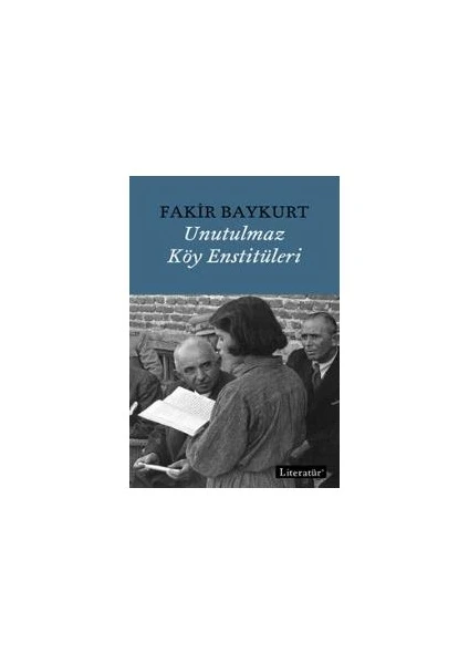 Unutulmaz Köy Enstitüleri - Fakir Baykurt