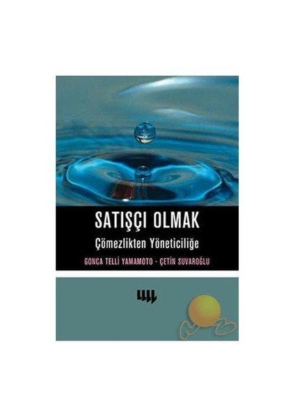 Satışçı Olmak: Çömezlikten Yöneticiliğe - Çetin Suvaroğlu