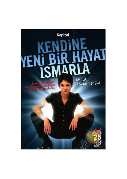 Kendine Yeni Bir Hayat Ismarla-Murat Toktamışoğlu