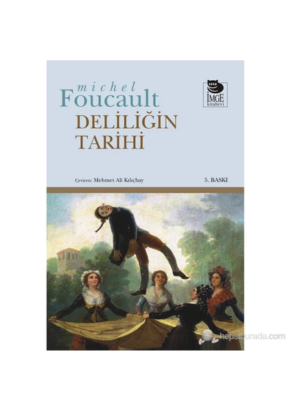 Deliliğin Tarihi - Michel Foucault