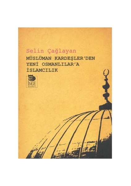 Müslüman Kardeşler'den Yeni Osmanlılar'a İslamcılık