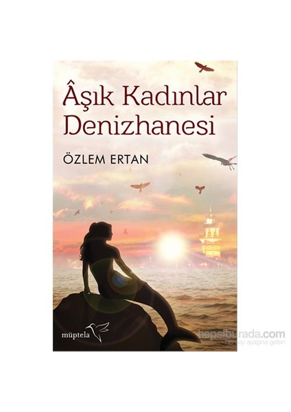 Âşık Kadınlar Denizhanesi - Özlem Ertan