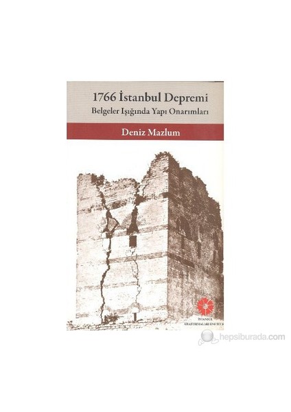 1766 İstanbul Depremi - Belgeler Işığında Yapı Onarımları-Deniz Mazlum