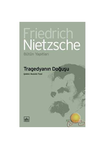 Tragedyanın Doğuşu-Friedrich Wilhelm Nietzsche