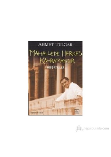 Mahallede Herkes Kahramandır - Ahmet Tulgar