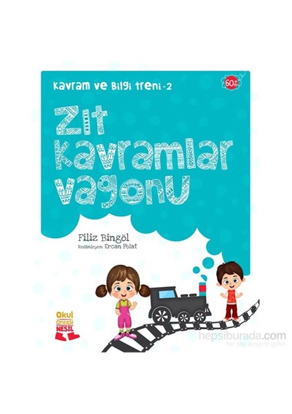 Kavram ve Bilgi Treni Seti: Zıt Kavramlar Vagonu - Filiz Bingöl