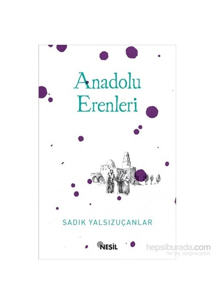 Anadolu Erenleri - Sadık Yalsızuçanlar