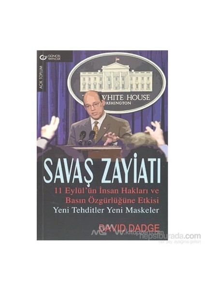 Savaş Zayiatı: 11 Eylül'Ün İnsan Hakları Ve Basın Özgürlüğüne Etkisi / Yeni Tehditler Yeni Maskeler-David Dadge