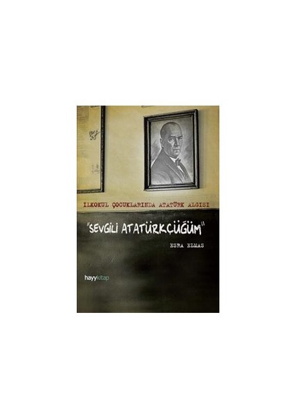 Sevgili Atatürkçüğüm - Esra Elmas