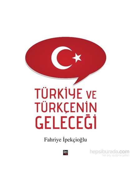 Türkiye Ve Türkçenin Geleceği-Fahriye İpekçioğlu