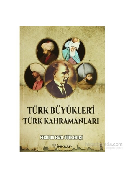 Türk Büyükleri Türk Kahramanları-Feridun Fazıl Tülbentçi