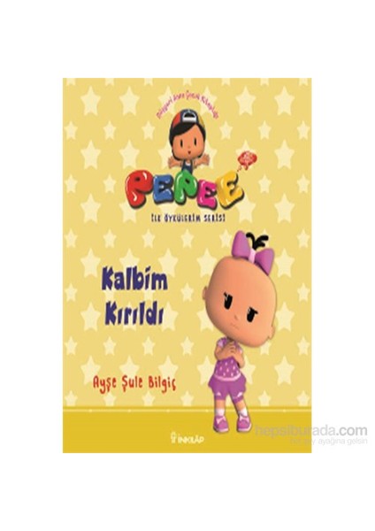 Pepee Kalbim Kırıldı (İlk Öykülerim Serisi)-Ayşe Şule Bilgiç