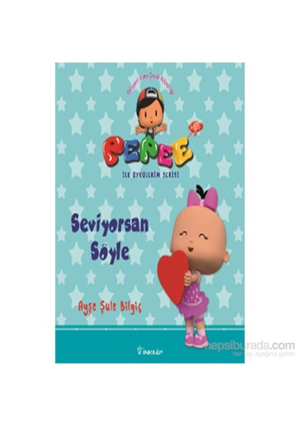 Pepee Seviyorsan Söyle (İlk Öykülerim Serisi)-Ayşe Şule Bilgiç