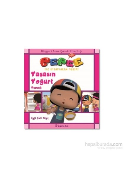 Pepee - Yaşasın Yoğurt Yemek-Ayşe Şule Bilgiç