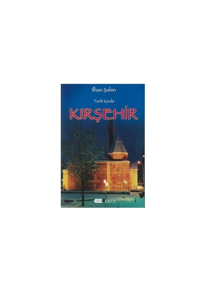 Tarih İçinde Kırşehir-İlhan Şahin