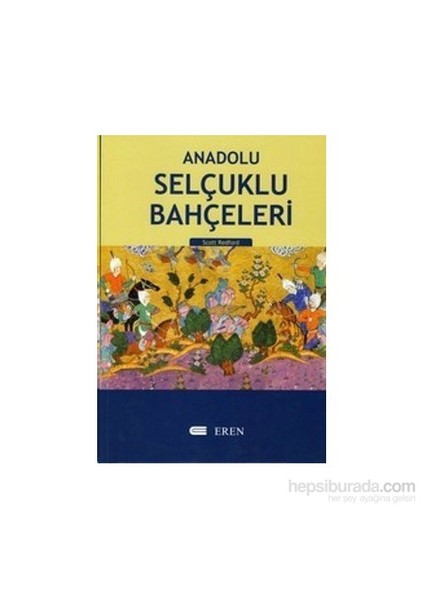 Anadolu Selçuklu Bahçeleri-Scott Redford