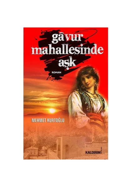 Gavur Mahallesinde Aşk - Mehmet Kurtoğlu