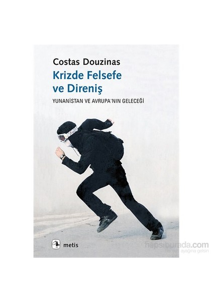 Krizde Felsefe Ve Direniş Yunanistan Ve Avrupa’Nın Geleceği-Costas Douzinas