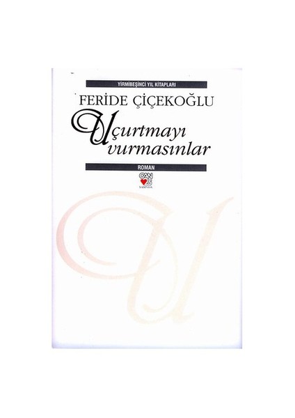 Uçurtmayı Vurmasınlar (Ciltli) - Feride Çiçekoğlu