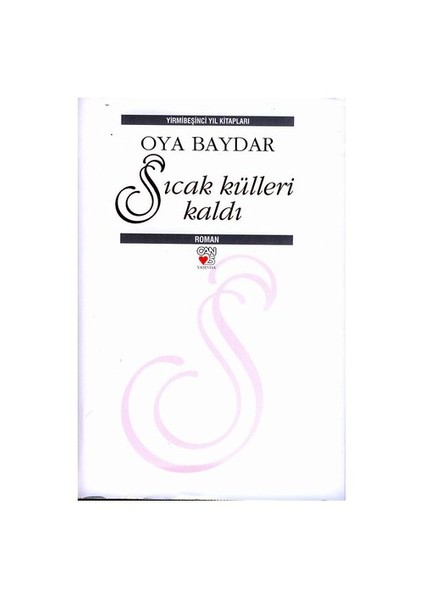 Sıcak Külleri Kaldı (Ciltli) - Oya Baydar