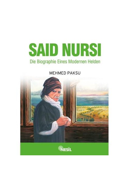 SAID NURSI (NUR DEDE ALMANCA) Die Biographie Eines Modernen Helden - Mehmed Paksu