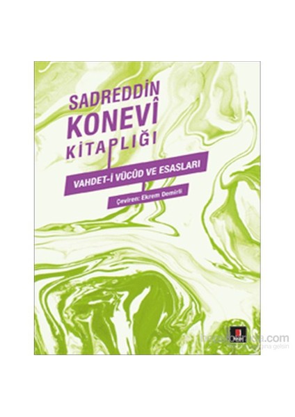Sadreddin Konevi Kitaplığı - Vahdet-İ Vücûd Ve Esasları-Sadreddin Konevi