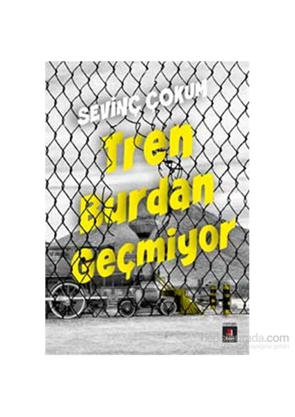 Tren Burdan Geçmiyor - Sevinç Çokum