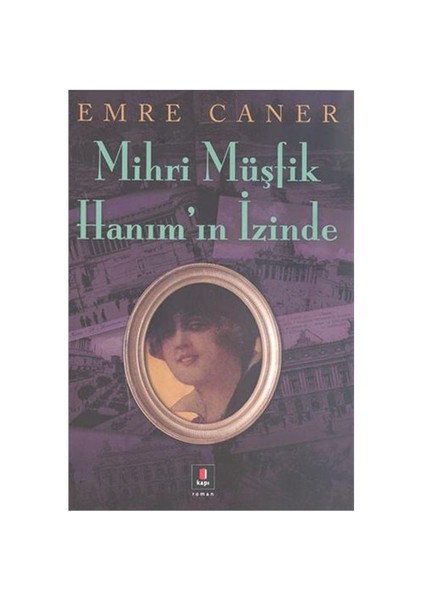 Mihri Müşfik Hanım’ın İzinde - Emre Caner