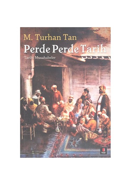 Perde Perde Tarih - Tarihi Musahabeler - M. Turhan Tan