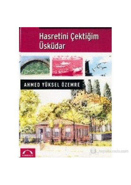 Hasretini Çektiğim Üsküdar-Ahmed Yüksel Özemre