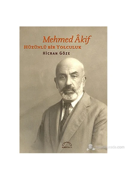 Mehmet Âkif: Hüzünlü Bir Yolculuk-Hicran Göze