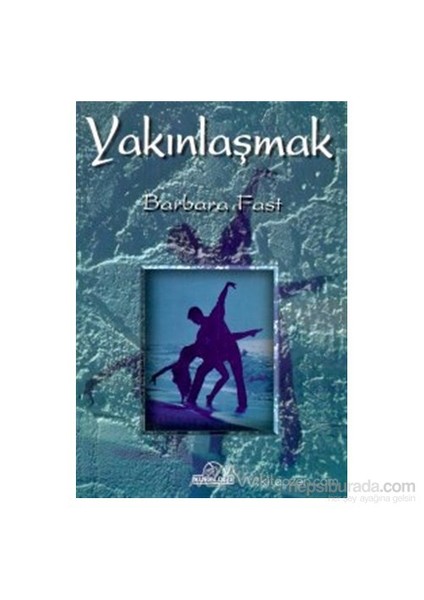 Yakınlaşmak - Barbara Fast (1998 Basım)