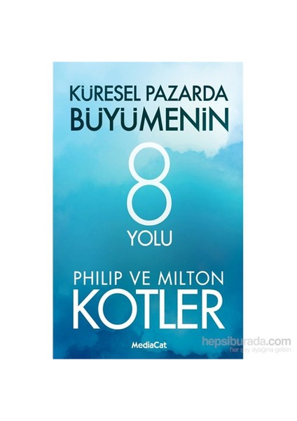 Küresel Pazarda Büyümenin 8 Yolu-Milton Kotler