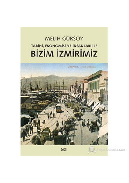 Bizim İzmirimiz - Tarihi, Ekonomisi ve İnsanları İle
