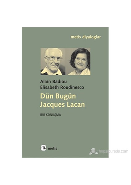 Dün Bugün Jacques Lacan - Elisabeth Roudinesco