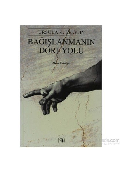 Bağışlanmanın Dört Yolu - Ursula K. Le Guin